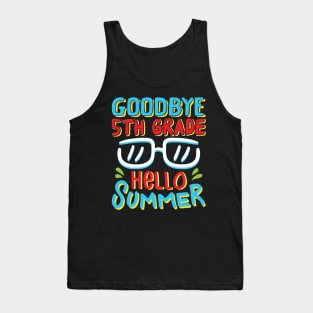 Goodbye 5th Grade Hello Summer Shirt Last Day Of School Kids Tank Top